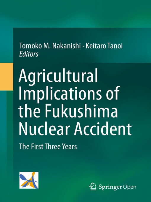 Title details for Agricultural Implications of the Fukushima Nuclear Accident by Tomoko M. Nakanishi - Available